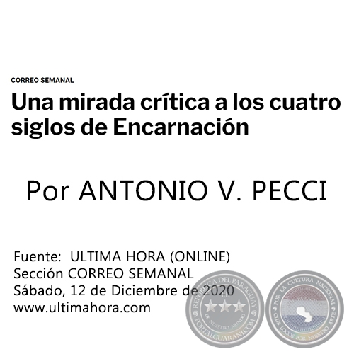 UNA MIRADA CRÍTICA A LOS CUATRO SIGLOS DE ENCARNACIÓN - Por ANTONIO V. PECCI - Sábado, 12 de Diciembre de 2020